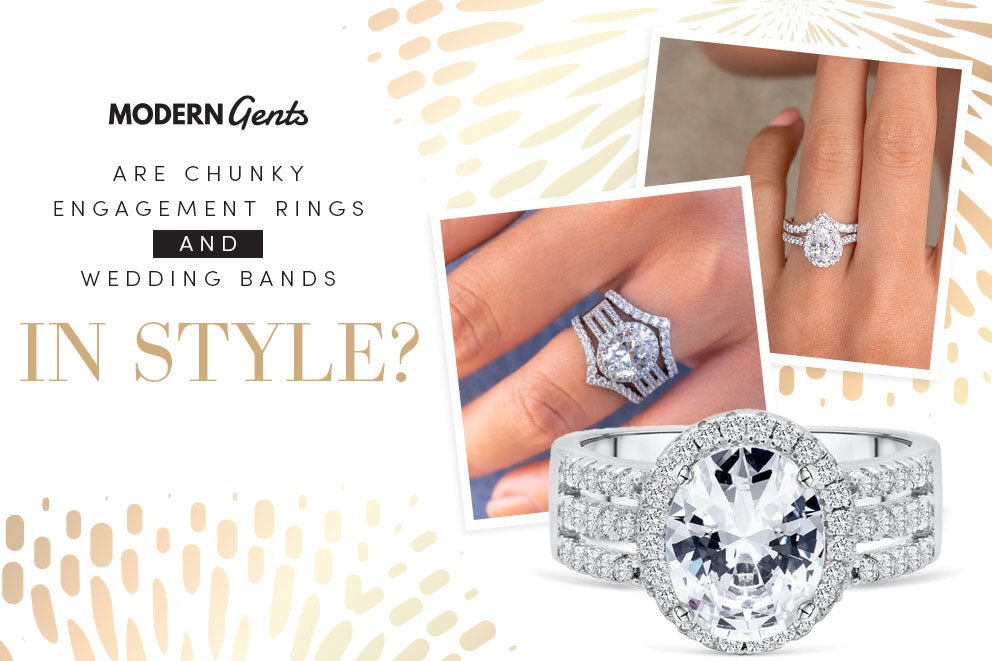 Are Chunky Engagement Rings and Wedding Bands in Style?