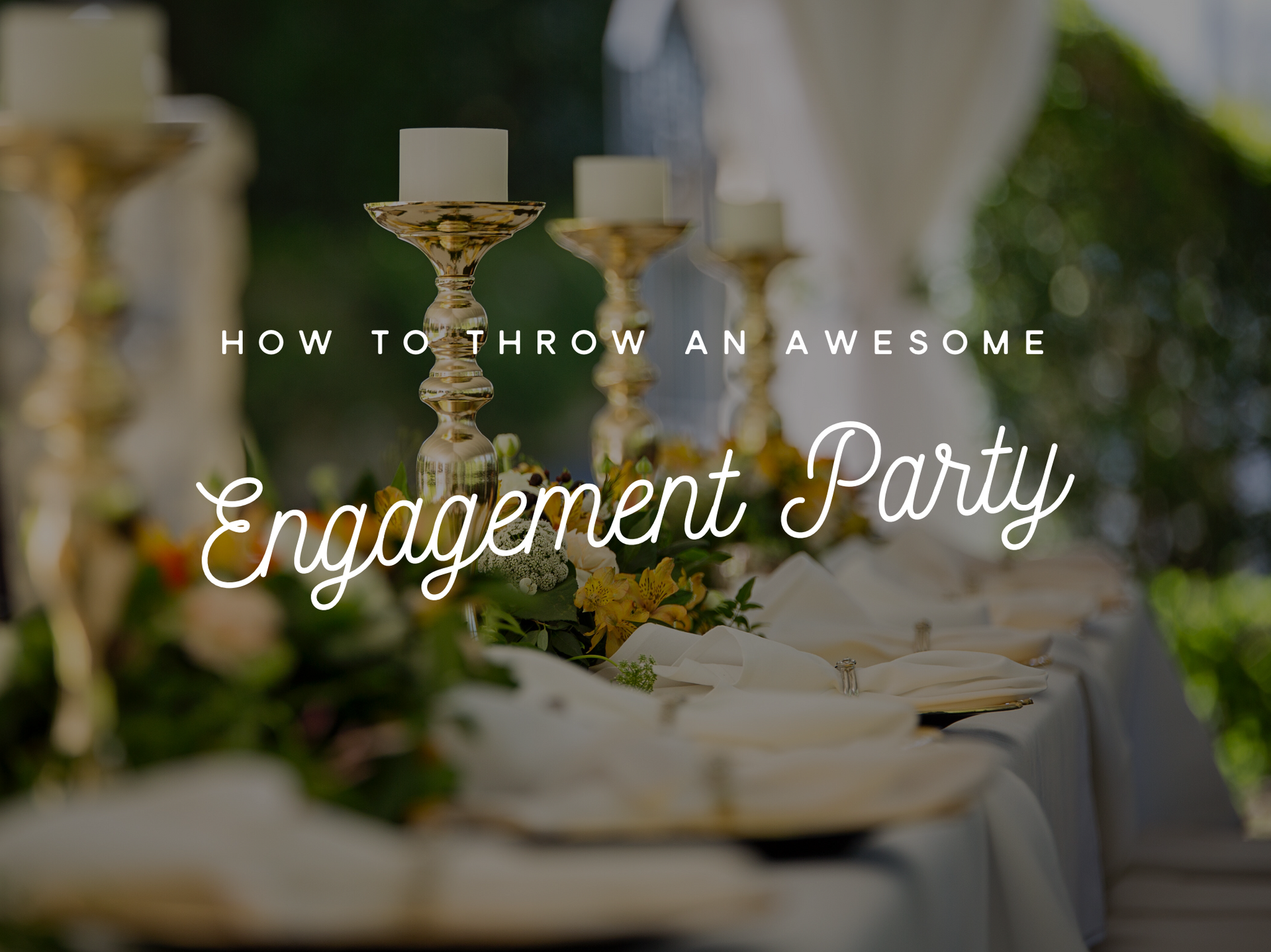 How to Throw an Awesome Engagement Party