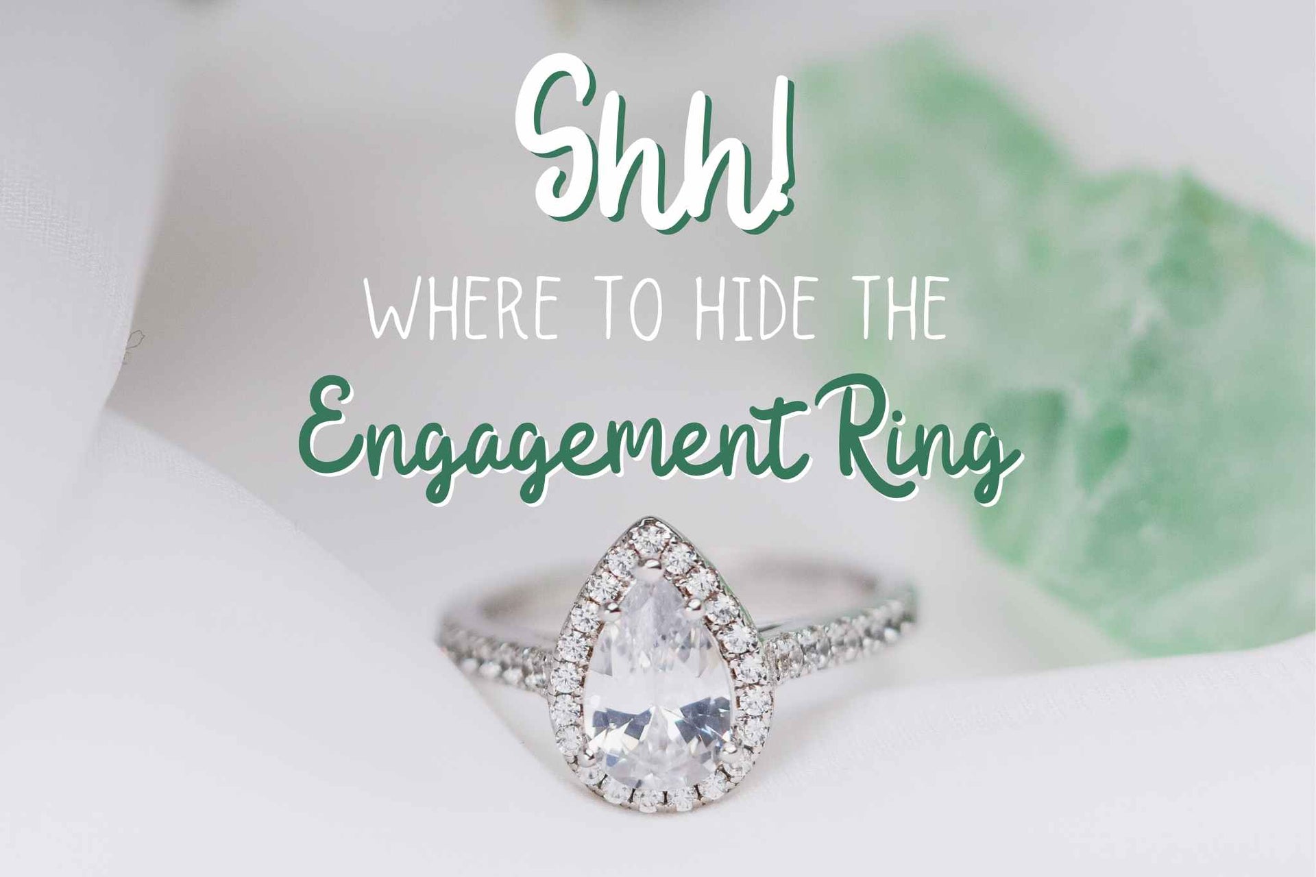 Shh! Where to Hide the Engagement Ring