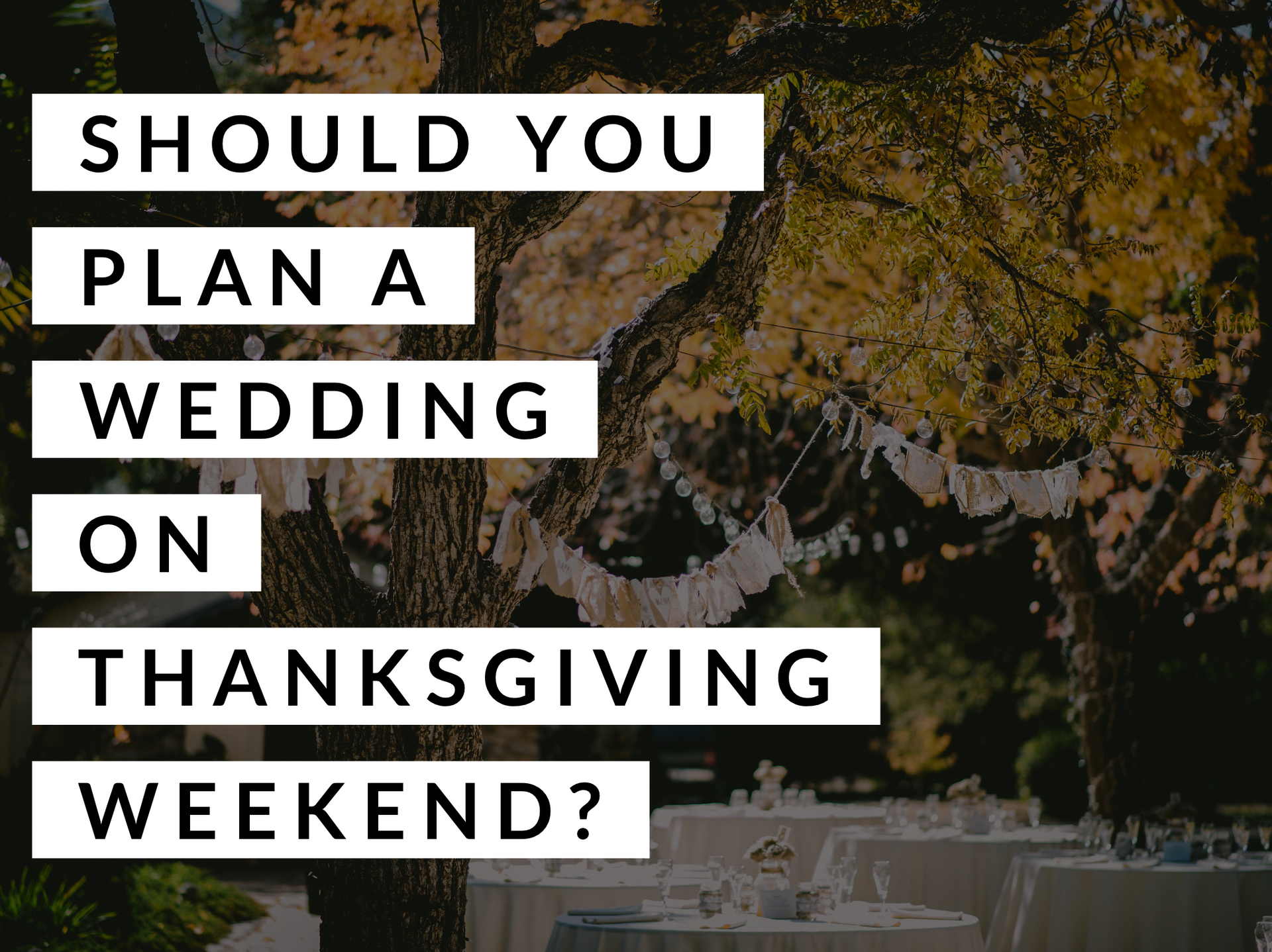 Should You Plan a Wedding on Thanksgiving Weekend?