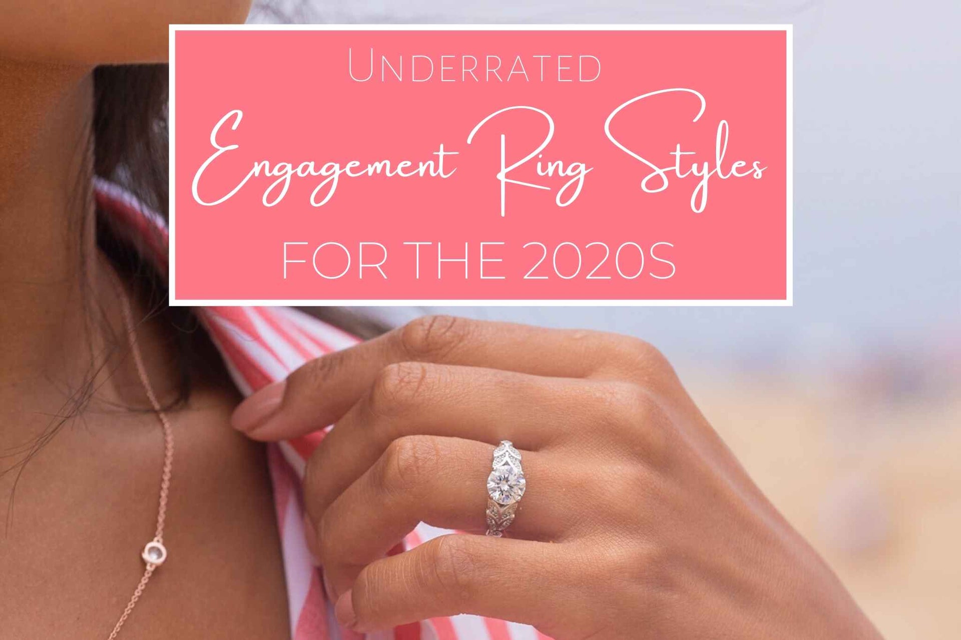 Underrated Engagement Ring Styles for the 2020s