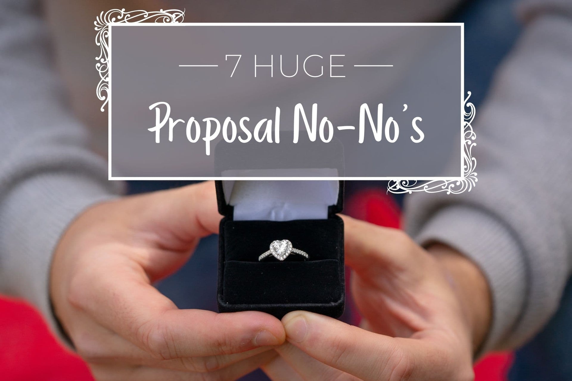 7 HUGE Proposal No-No’s