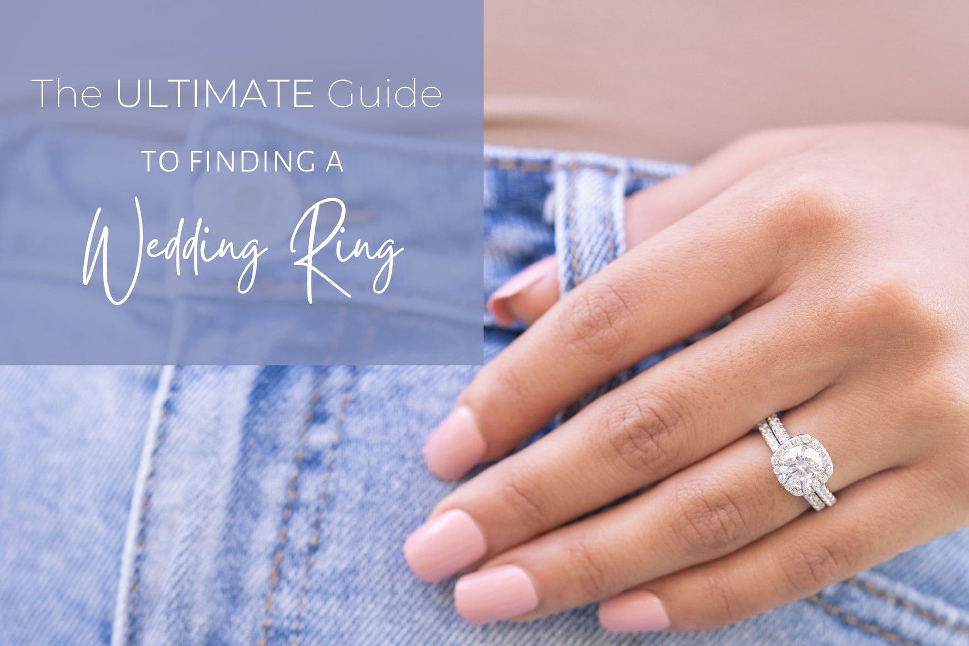 The ULTIMATE Guide to Finding a Wedding Ring