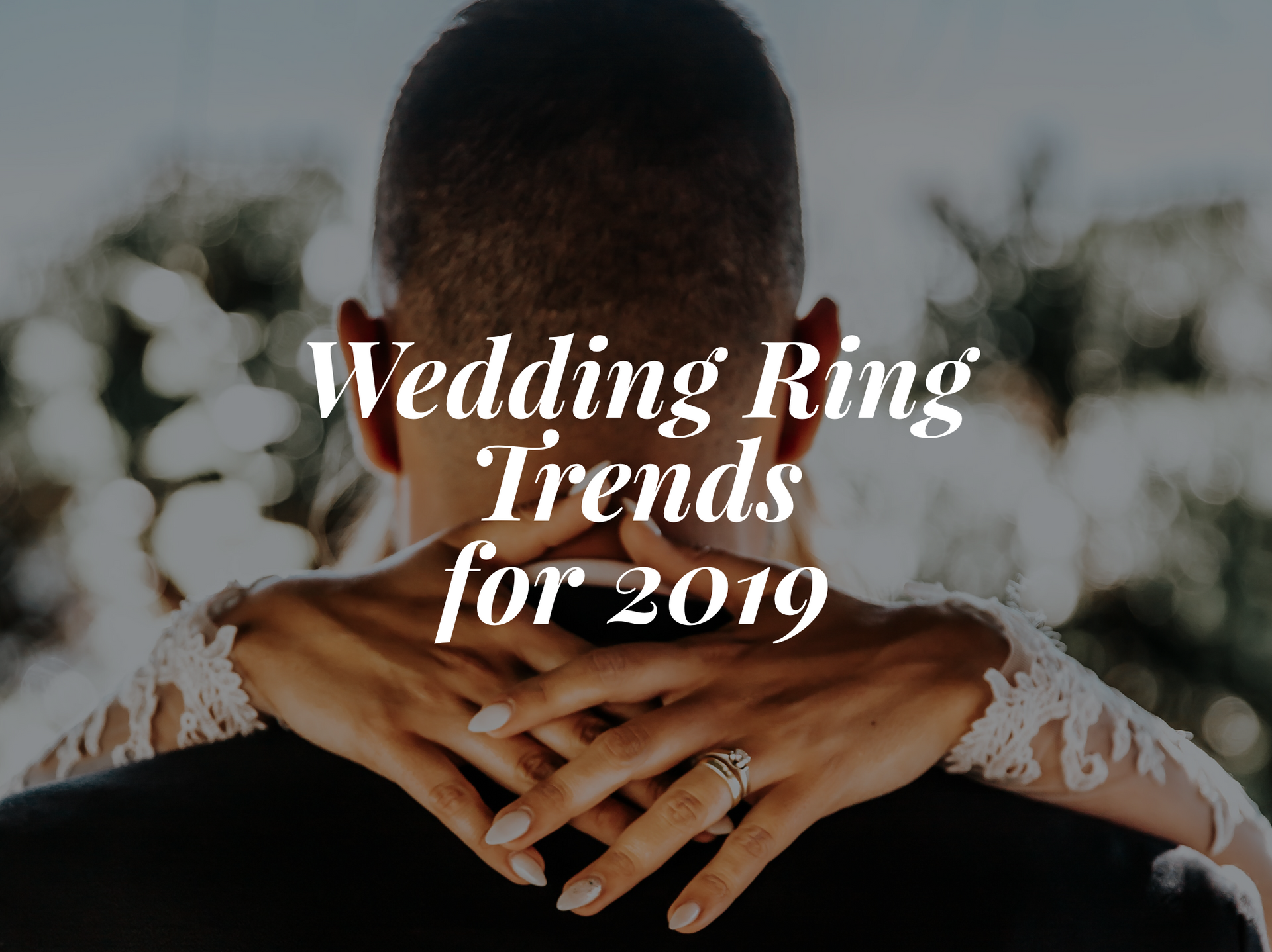 Wedding Ring Trends for 2019