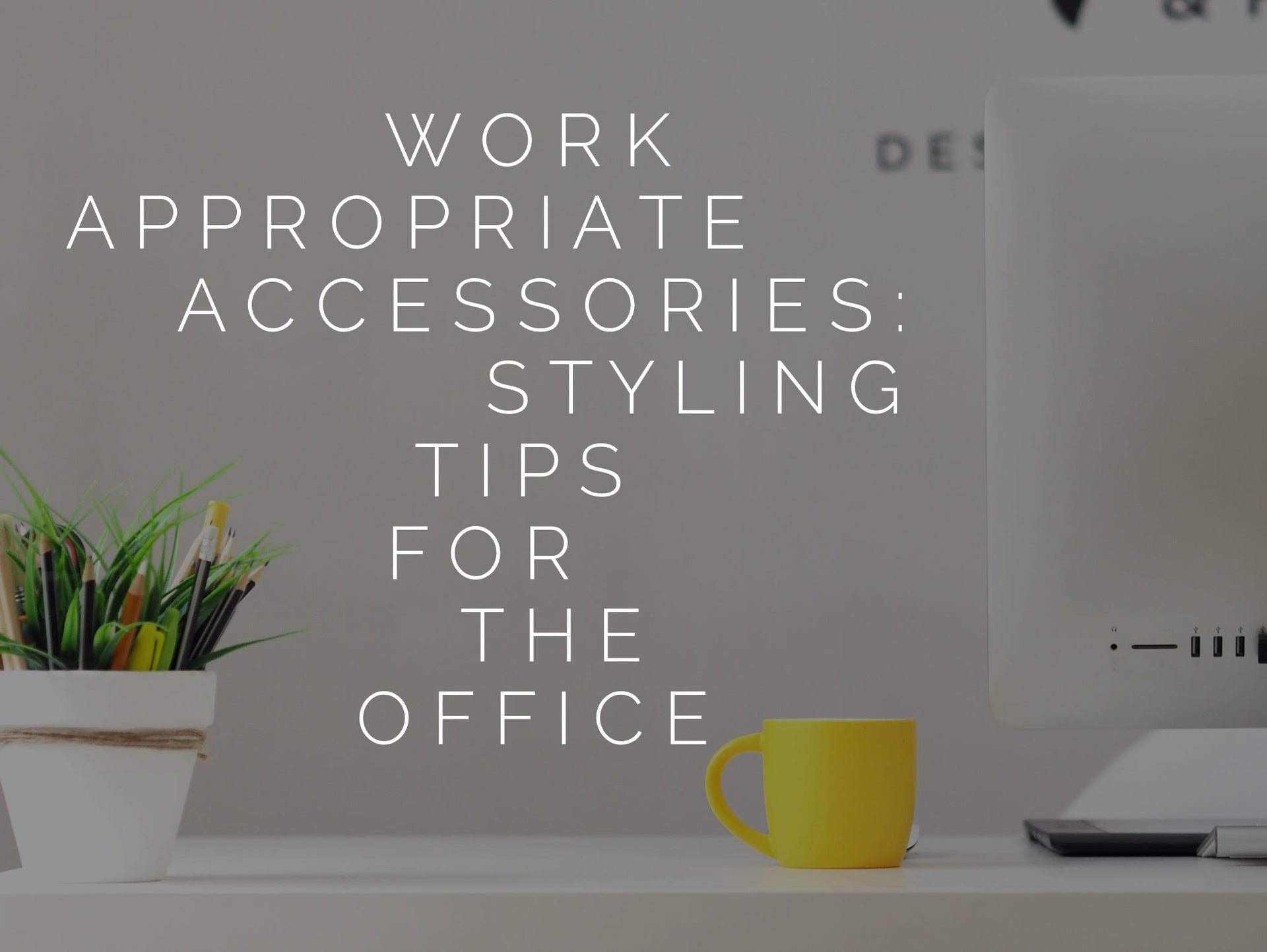 Work Appropriate Accessories: Styling Tips for the Office
